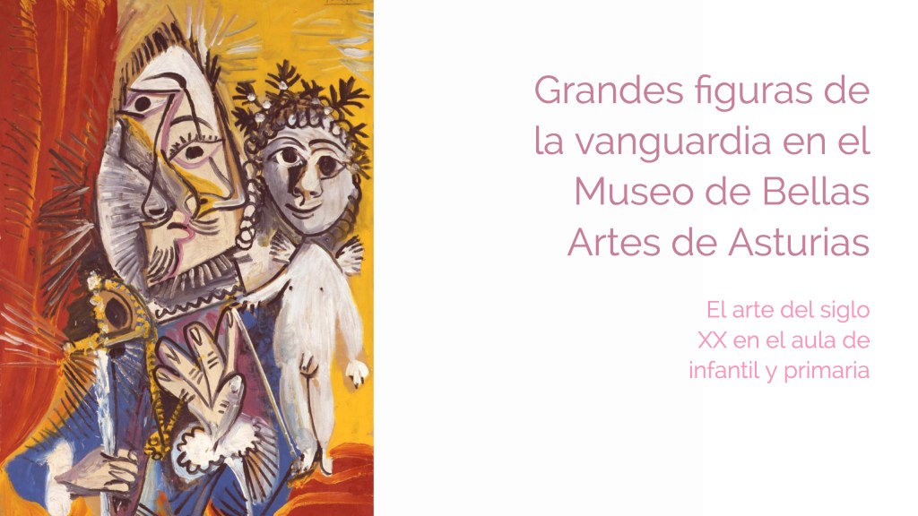 Grandes figuras de la vanguardia en el Museo de Bellas Artes de Asturias. El arte del siglo XX en el aula de infantil y primaria