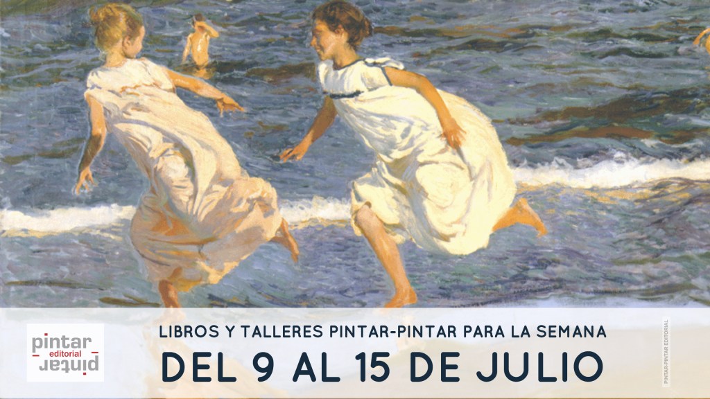 Libros y talleres Pintar-Pintar para la semana del 9 al 15 de&nbsp;julio