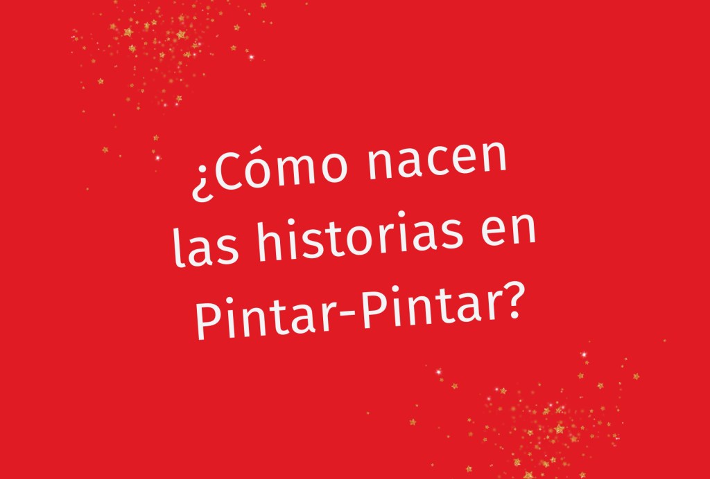 ¿Cómo nacen las historias en&nbsp;Pintar-Pintar?