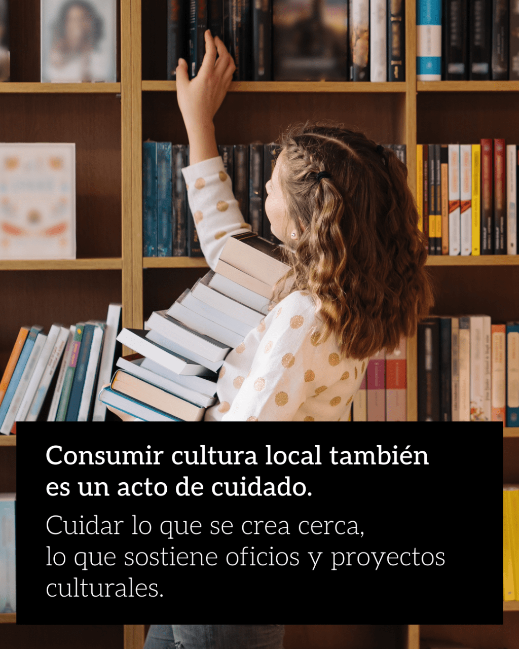 Consumir cultura local también es un acto de cuidado.