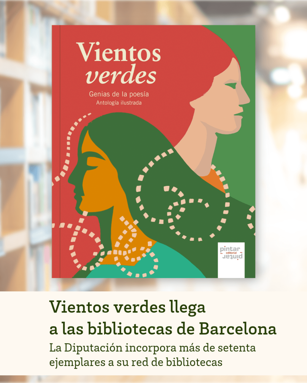 La Diputación de Barcelona incorpora «Vientos verdes. Genias de la poesía» a su red de&nbsp;bibliotecas