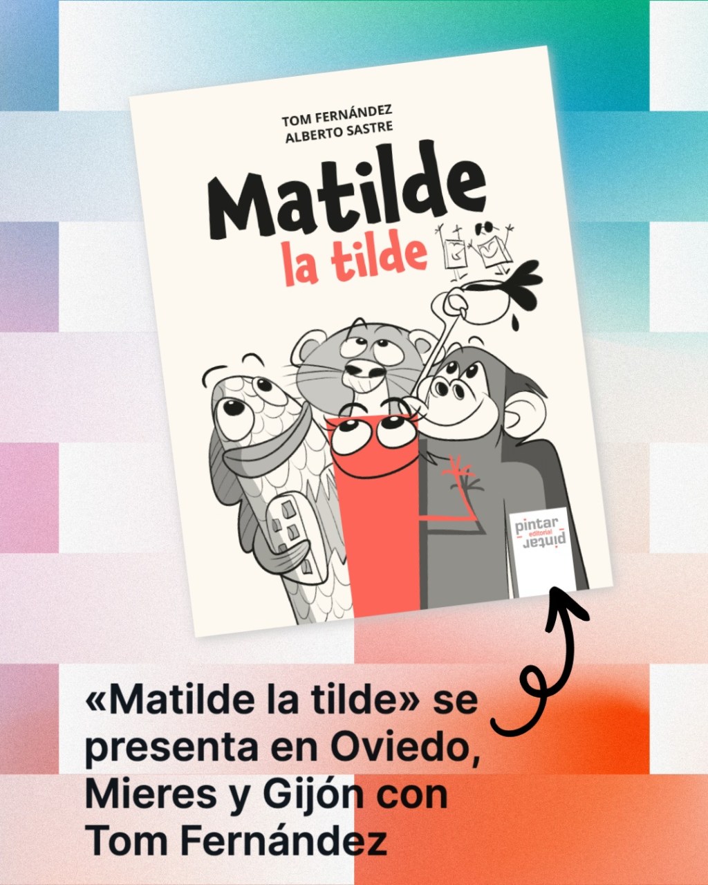«Matilde la tilde» se presenta en Oviedo, Mieres y Gijón con Tom Fernández